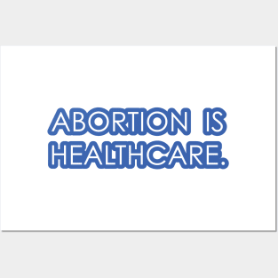 Abortion is Healthcare 2 - Blue Posters and Art